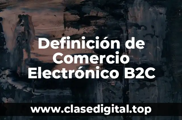 Definición técnica de Comercio Electrónico B2C