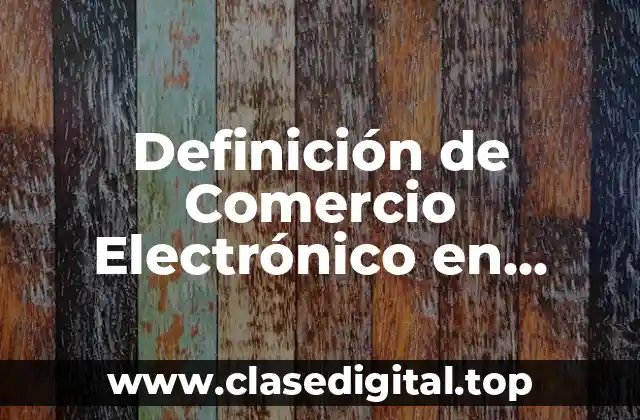 Definición técnica de Comercio Electrónico