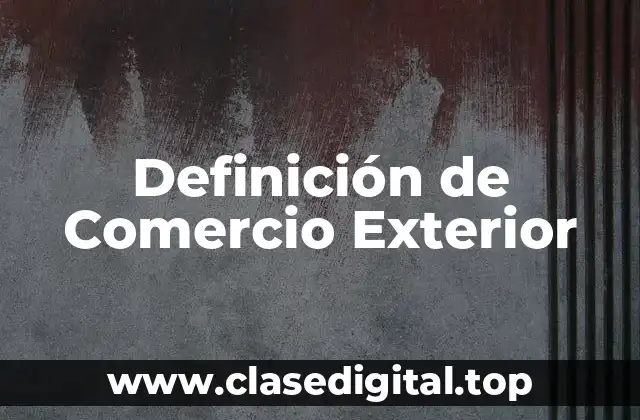 Definición de Comercio Exterior