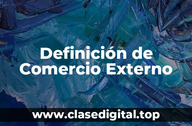 Definición Técnica de Comercio Externo