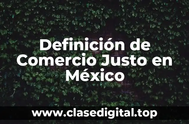Definición de Comercio Justo en México