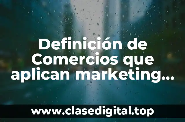 Definición de Comercios que aplican marketing social