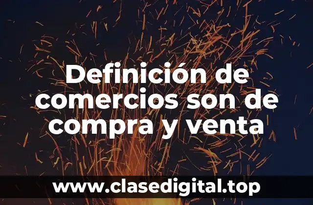 Definición de comercios son de compra y venta