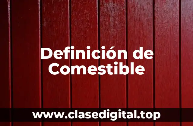 Definición de Comestible