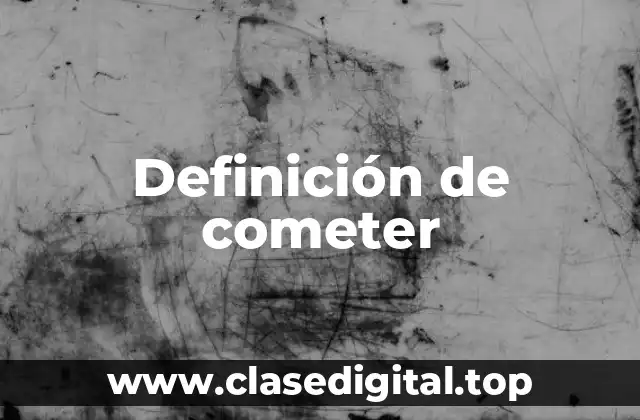 Definición de cometer