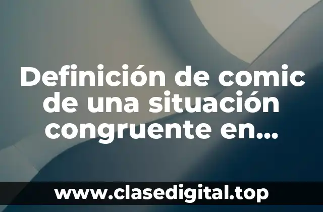 Definición de comic de una situación congruente en adolescentes