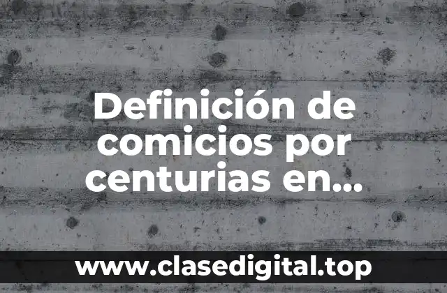 Definición de comicios por centurias en derecho romano