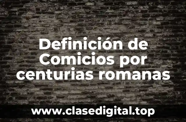 Definición de Comicios por centurias romanas