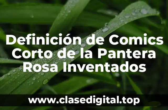 Definición de Comics Corto de la Pantera Rosa Inventados