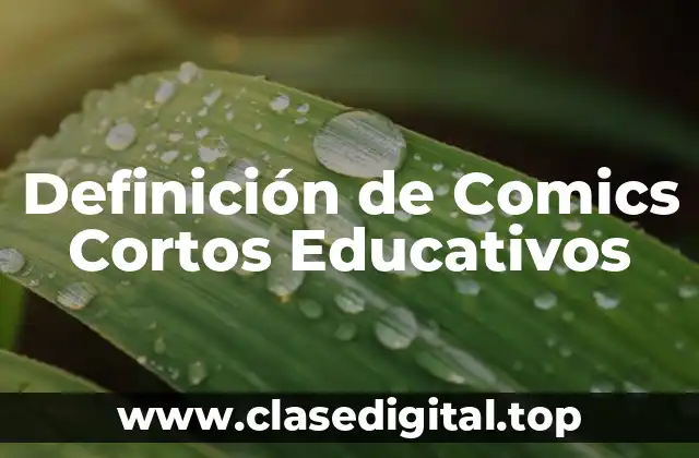 Definición de Comics Cortos Educativos