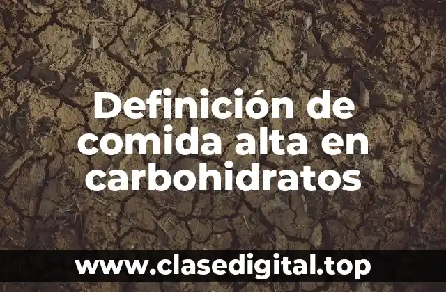 Ejemplos de comida alta en carbohidratos