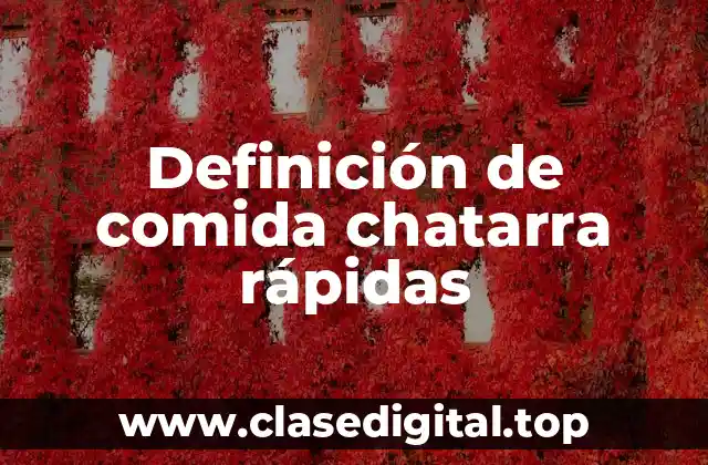 Definición de comida chatarra rápidas