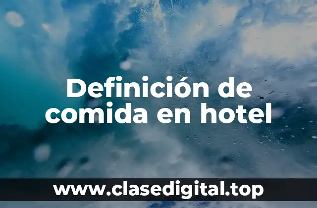 Definición de comida en hotel