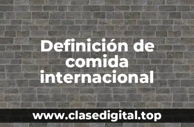 Definición de comida internacional
