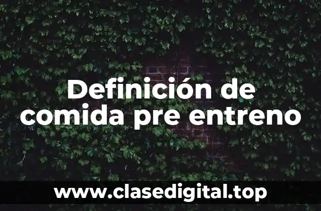 Definición de comida pre entreno