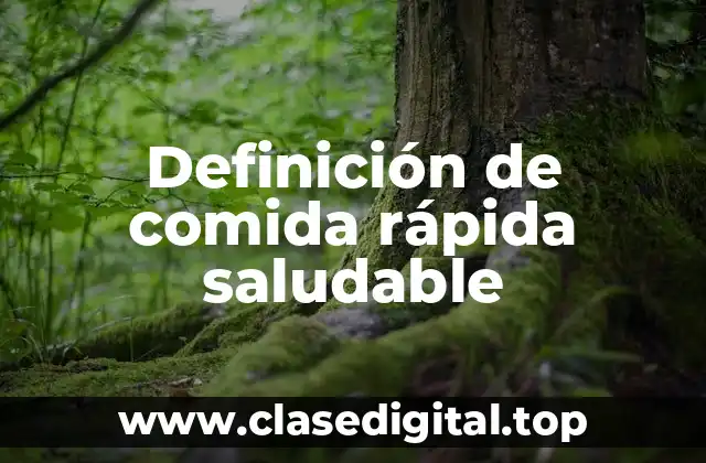 Definición de comida rápida saludable