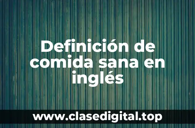Definición de comida sana en inglés