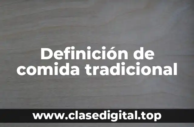 Definición de comida tradicional