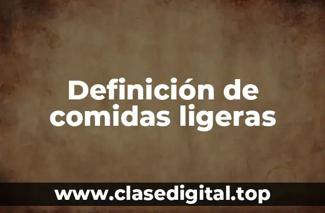 Ejemplos de comidas ligeras