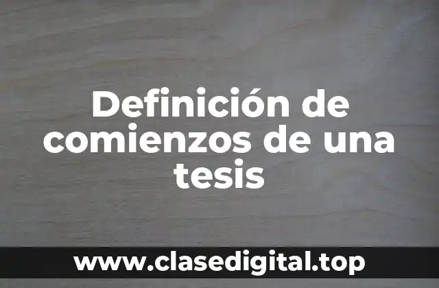 Definición de comienzos de una tesis