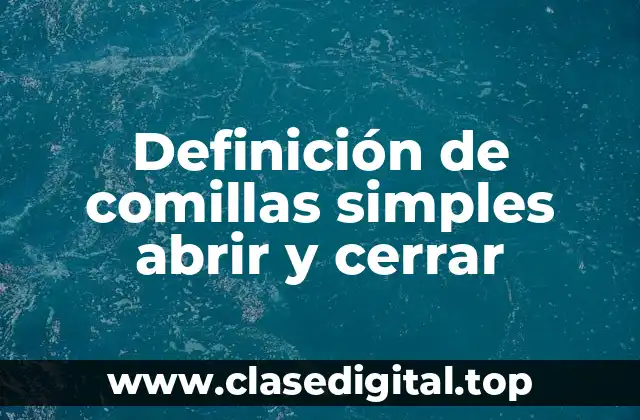 Definición de comillas simples abrir y cerrar