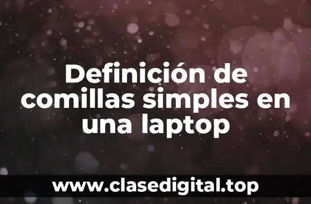 Ejemplos de comillas simples en una laptop