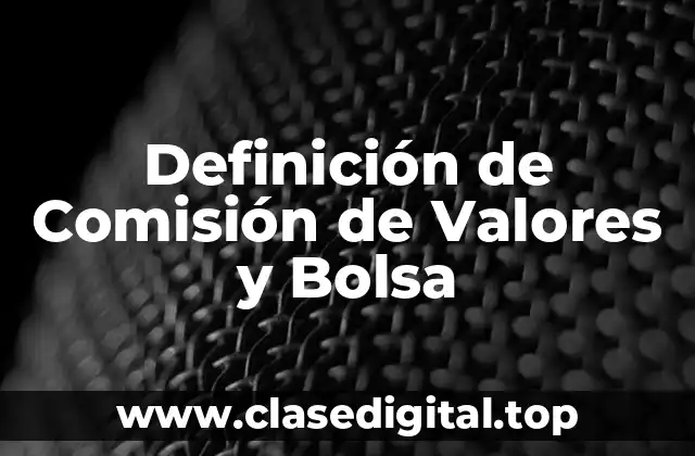 Definición de Comisión de Valores y Bolsa