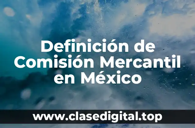 Definición de Comisión Mercantil en México