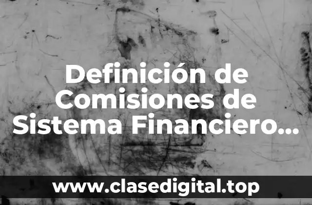 Definición de Comisiones de Sistema Financiero Mexicano