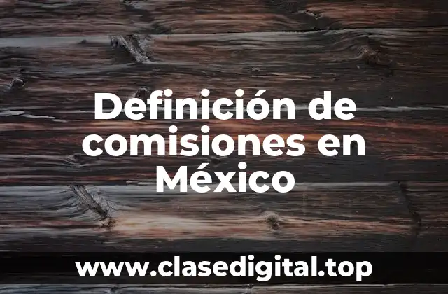 Definición de comisiones en México