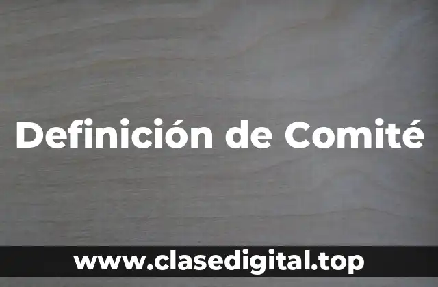 Definición de Comité
