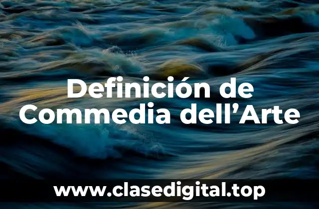 Definición de Commedia dell’Arte