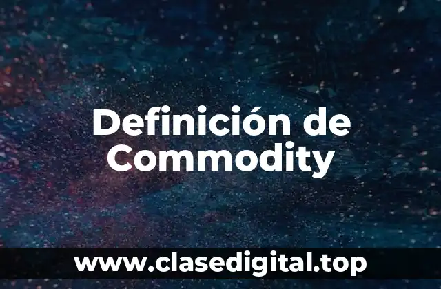 Definición técnica de Commodity