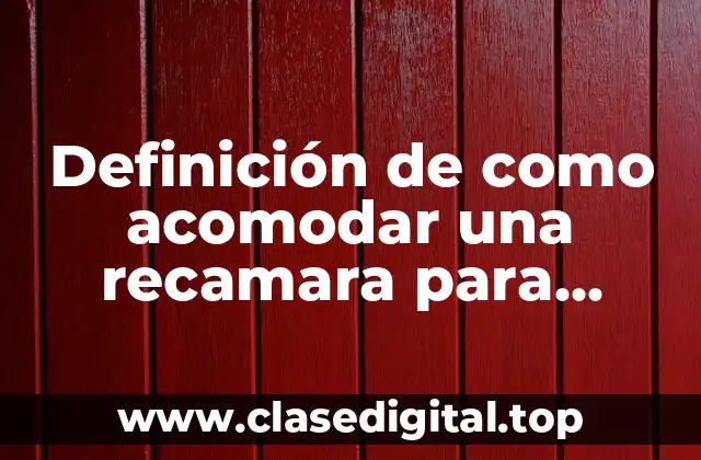 Definición de como acomodar una recamara para hombres