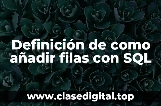 Definición de como añadir filas con SQL