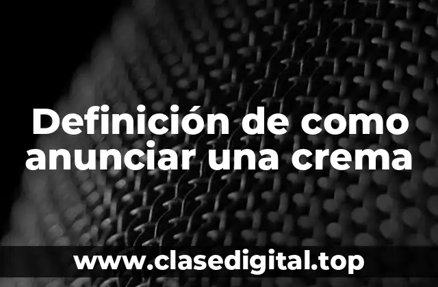 Ejemplos de como anunciar una crema