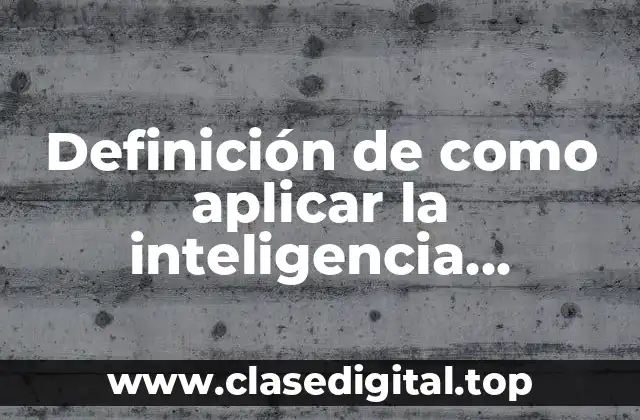 Definición de como aplicar la inteligencia emocional en el trabajo