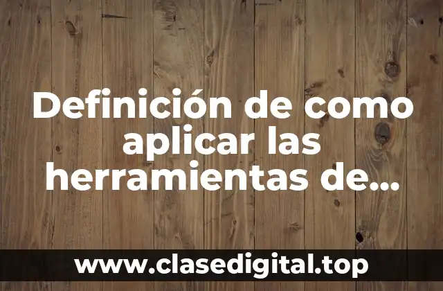 Definición de como aplicar las herramientas de trabajo social