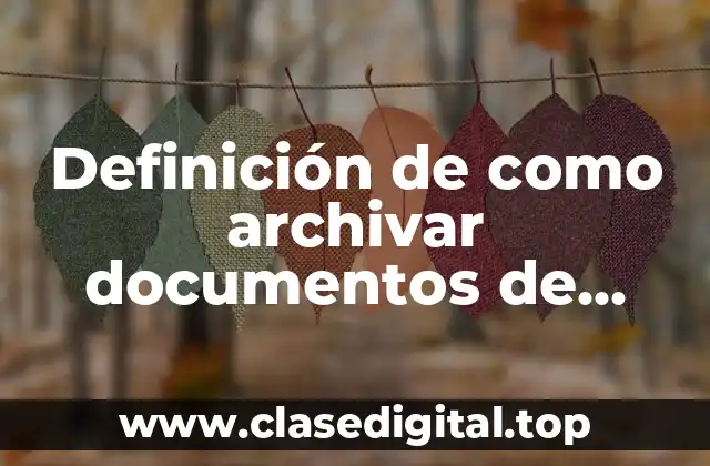 Definición de como archivar documentos de oficina