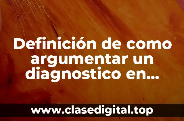 Definición de como argumentar un diagnostico en preescolar