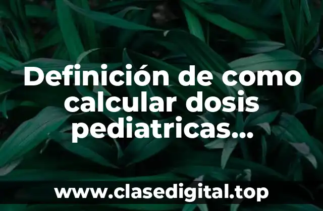 Definición de como calcular dosis pediatricas acetaminofen
