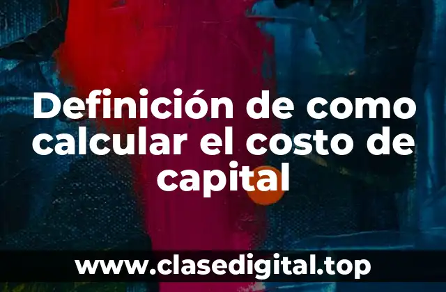 Definición de como calcular el costo de capital