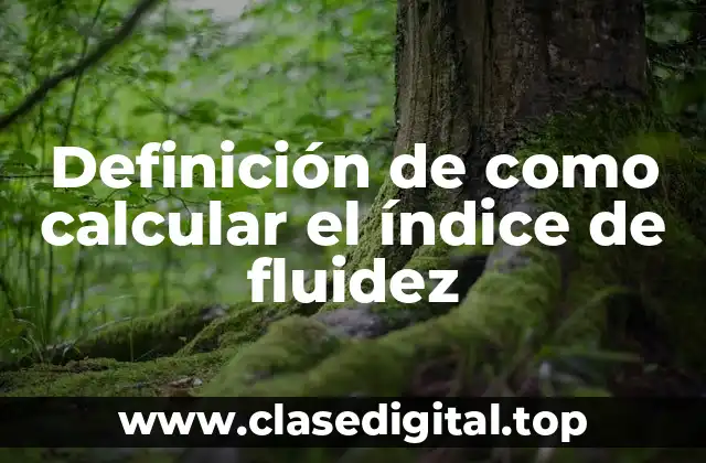 Definición de como calcular el índice de fluidez