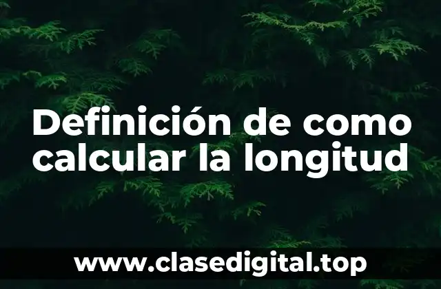 Definición de como calcular la longitud