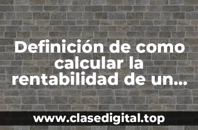 Definición de como calcular la rentabilidad de un producto