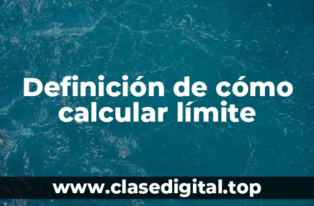 Definición de cómo calcular límite