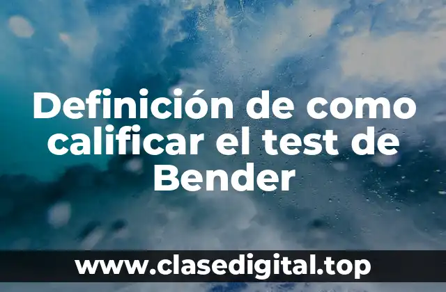 Definición de como calificar el test de Bender