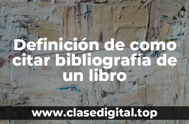 Definición de como citar bibliografía de un libro