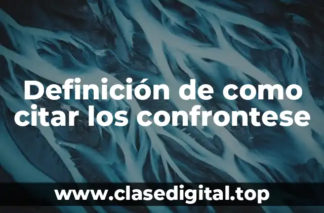 Definición de como citar los confrontese