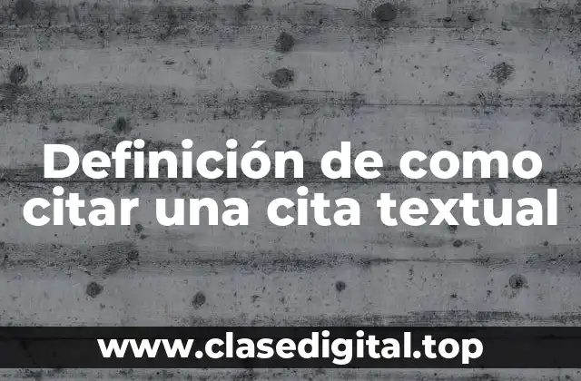 Definición de como citar una cita textual